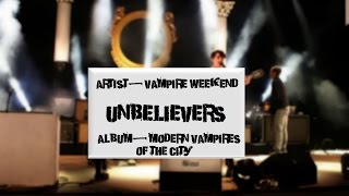 Unbelievers by Vampire Weekend- 2013