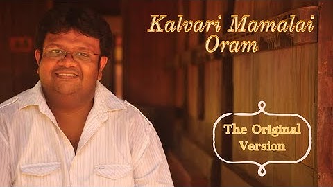 Kalvari Mamalai Oram | The Original Version