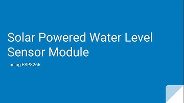 Solar Powered Water Level Sensor Module using ESP8266