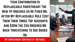 Celebrity YOUR CONTRIBUTION IS REPLACEABLE SWEETHEART THE NEW VP SNEERED AS HE FIRED ME.... Net Worth