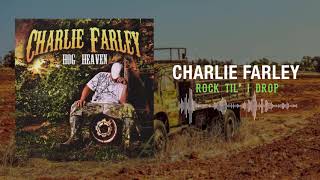 Charlie Farley - Rock Til' I Drop