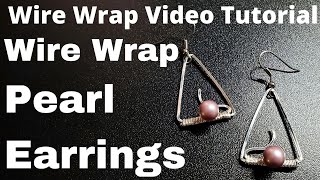 Wire Wrapped Pearl Earrings - A Wire Wrap Video Tutorial