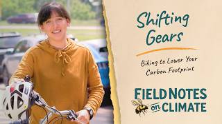 Biking to Lower Your Carbon Footprint | Field Notes on Climate