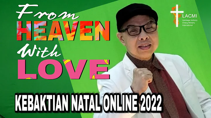 Anthony Chang: From HEAVEN With LOVE (IBADAH  NATA...
