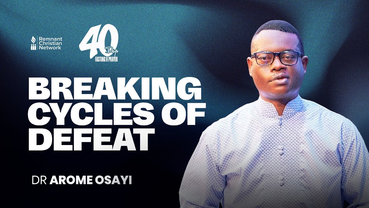 BREAKING CYCLES OF DEFEAT - DR. AROME OSAYI