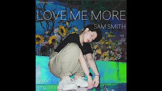 LOVE ME MORE - sam smith [Cover by Moran] Resimi