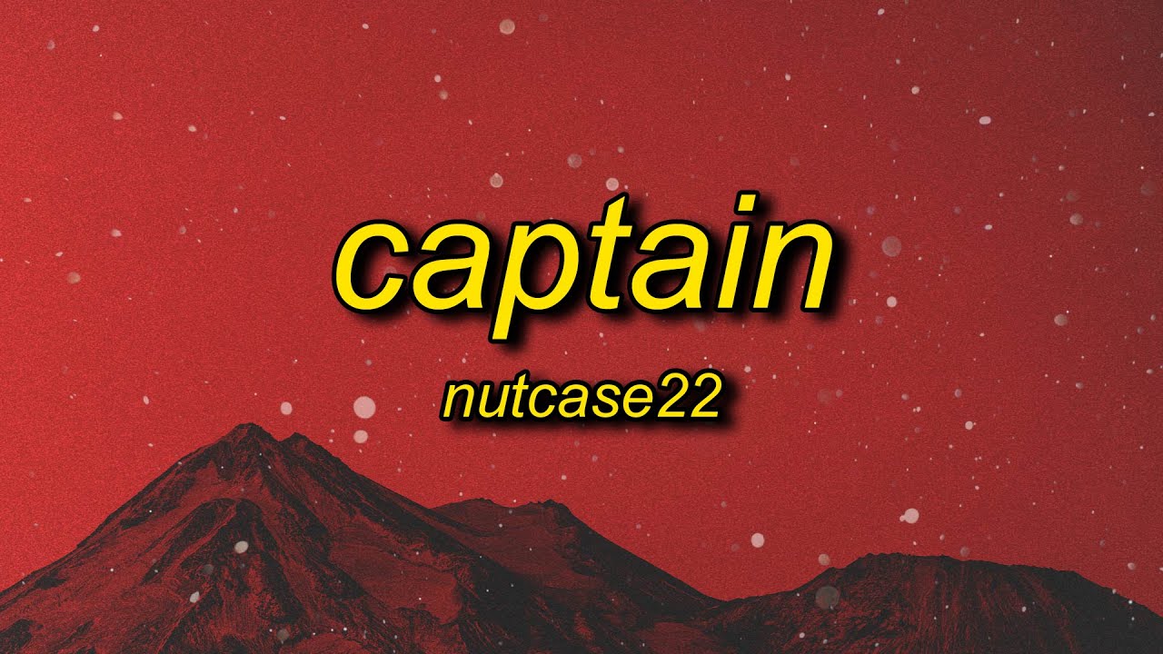 Nutcase22 - Captain (Lyrics) | come give me a tune whistle drill