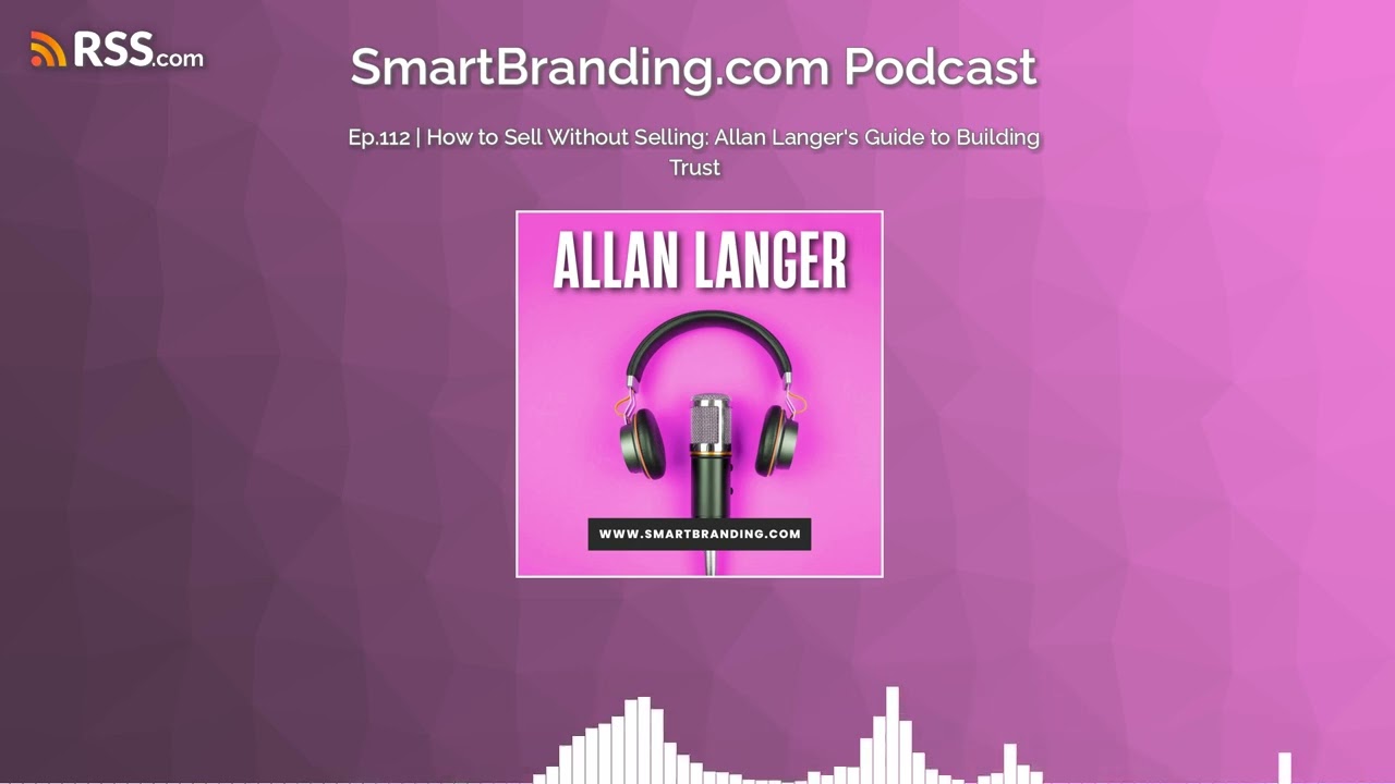 Ep.112 | How to Sell Without Selling: Allan Langer's Guide to Building Trust