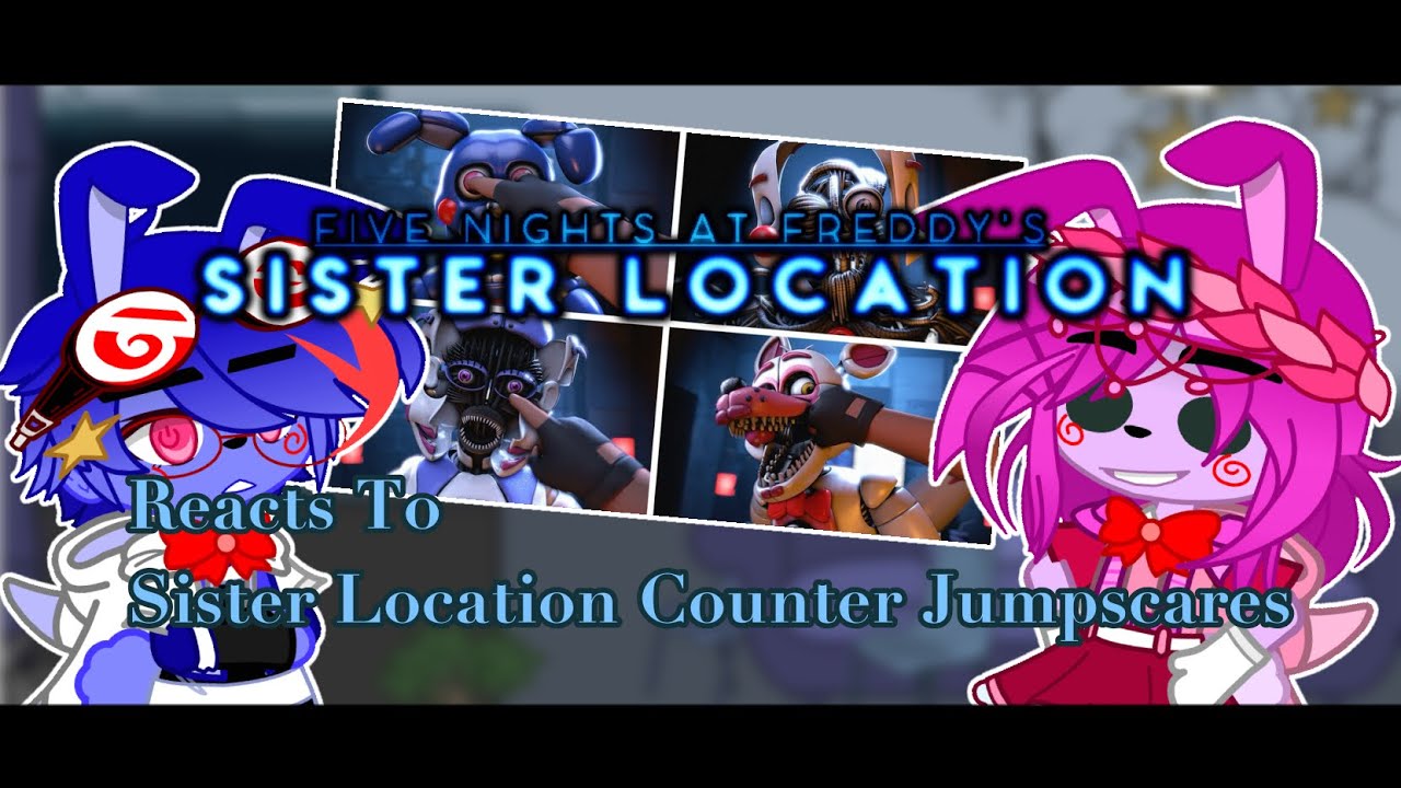 Sister Location Reacts To Counter Jumpscares [] FNaF [] Gacha Club