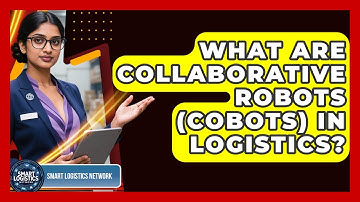 What Are Collaborative Robots (Cobots) In Logistics? - Smart Logistics Network