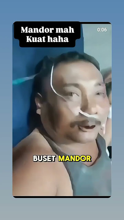 mandor mah kuat haha