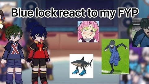Blue lock react to my FYP/ FULL PART/part 1/ SUSCRIBE!