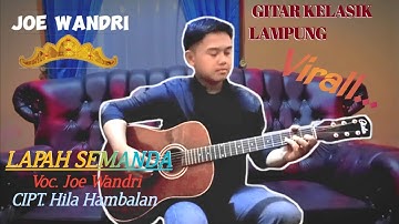 LAPAH SEMANDA -Voc. Joe Wandri -( CIPT. Hila Hambala ) -Gitar Kelasik Lampung