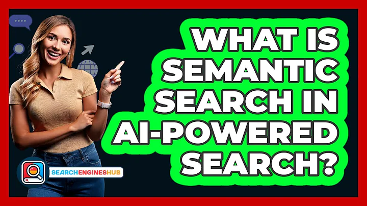 What Is Semantic Search In AI-powered Search? - SearchEnginesHub.com