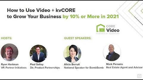 How To Use Video + kvCORE To Grow Your Business By 10% Or More in 2021