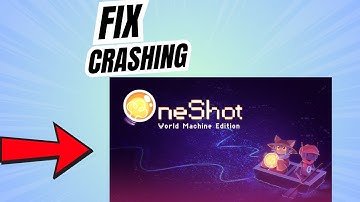 How to Fix OneShot Crashing, not working and Stuck on loading Screen