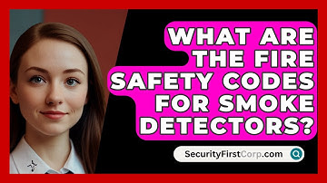 What Are The Fire Safety Codes For Smoke Detectors? - SecurityFirstCorp.com