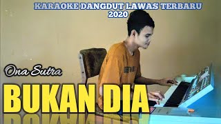 BUKAN DIA - Karaoke   Lirik Dangdut Lawas Ona Sutra Terbaru 2020 || Samuel Diasty