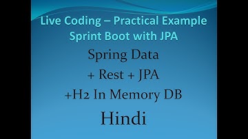 Spring Boot ,JPA, Rest and H2(In Memory DB) with live coding and practical example in Hindi By Amit