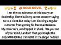 I am the top salesman at this luxury car dealership. I have built my career on never saying no to a