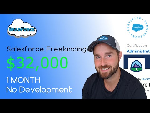 Salesforce Admin Freelancing - 32,000 in 1 Month - Learn How You Can Too - Salesforce Consulting