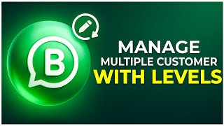 How to manage multiple Customer with Levels on WhatsApp Business