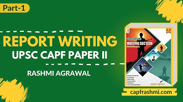 Report Writing Part 1 (UPSC CAPF Paper II)