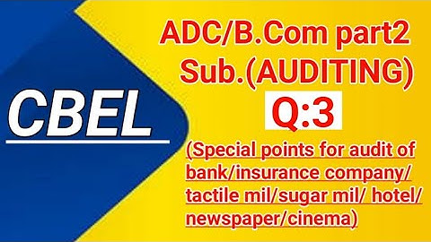 Special point of audit for bank/ insurance company/textile mil etc(Q3)ADC PRT2 PAPER PREPRATION 2022