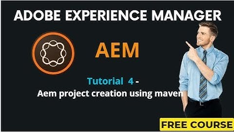 AEM Tutorial 4 - AEM Project Setup using Maven