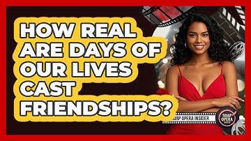How Real Are Days Of Our Lives Cast Friendships? - Soap Opera Insider