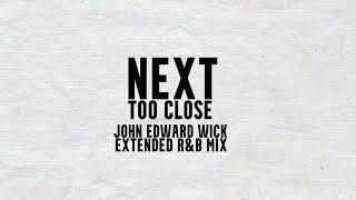 Next - Too Close (John Edward Wick Extended R&B Mix)