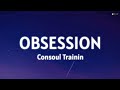 consoul trainin - obsession (tiktok remix) [lyrics] | you are my obsession (slowed & reverb)
