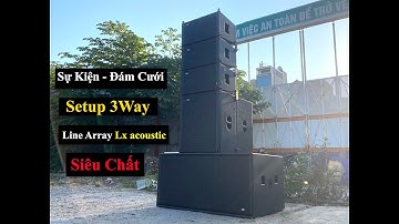 Quá Khủng Khiếp : Line Array Lx acoustic Chuyên Dành Cho Sự Kiện - Đám Cưới - Cho Thuê