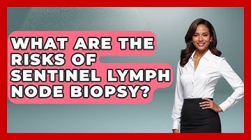 What Are The Risks Of Sentinel Lymph Node Biopsy? - The Operating Table