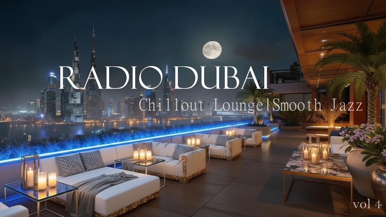 RADIO DUBAI 1 - Smooth Chillout - Luxury Chillout - Lounge Music - Relaxing Beats #4