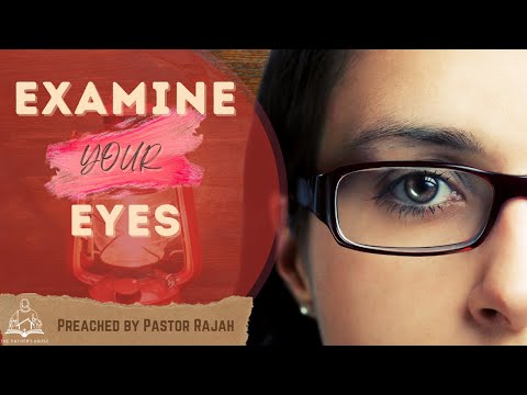 Examine Your Eyes preached by Pastor Rajah