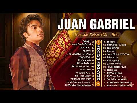 Juan Gabriel Greatest Hits 🎶 Lo Mejor De Lo Mejor Éxitos | Best Songs Collection#