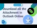 Download all attachment in outlook   how to download all attachment in outlook online