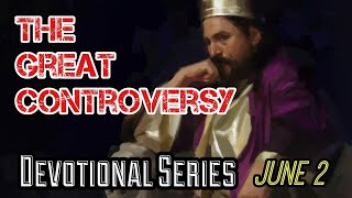 The Great Controversy Devotional Series, June 2 : Satan Arranges Overpowering Temptations