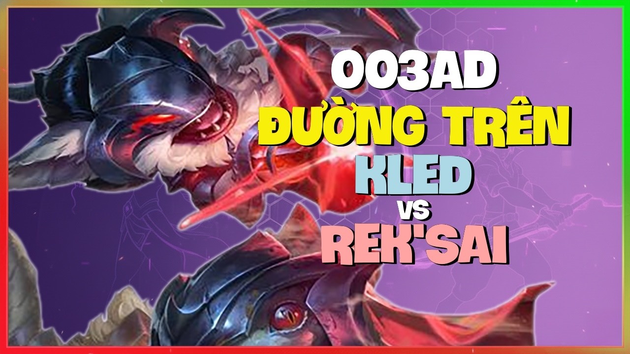 003ad Kled : Gã Này HỦY DIỆT Rek'Sai Bằng COMBO SẠCH - Vietsub