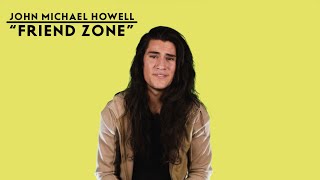 John Michael Howell "Friend Zone" Official Lyrics & Meaning | Verified