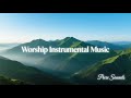 Worship Instrumental Music | Soothing & Soaking Prayer Music, Meditation & Healing Background Music