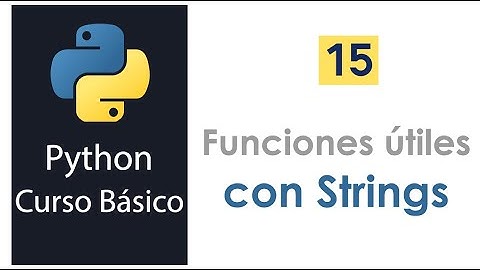 15.- Funciones útiles para trabajar con Strings en Python #python #developer