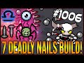 7 DEADLY NAILS BUILD! - The Binding Of Isaac: Afterbirth+ #1006