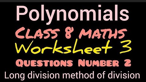 Polynomials | Class 8 math | Worksheet 3 Q. No. 2 | Division of polynomials by long division method