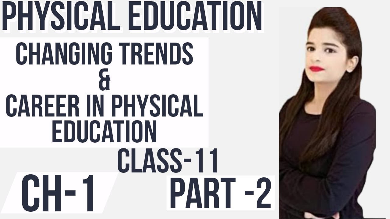 Changing Trends & Career in Physical Education | Chapter 1 | Class 11 ...