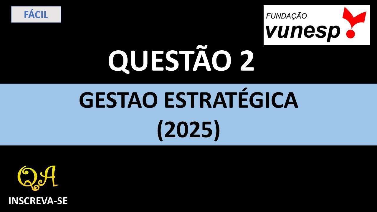 Questão 2 - Gestão Estratégica (VUNESP, 2025)