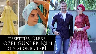 Tesettürlülere Özel Günler İçin Giyim Önerileri