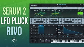SERUM 2 Tutorial | HUGE LFO Pluck like RIVO, Lynnic, Nohr | Melodic, Afro House - Sound Design