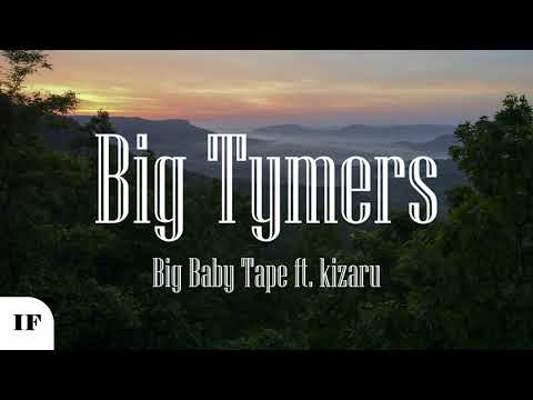 Big Baby Tape ft. Kizaru - Big Tymers (Титры/Lyrics)